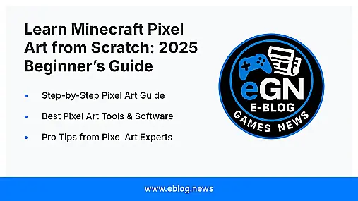 A promotional image for the '2025 Beginner's Guide to Minecraft Pixel Art' from E-Game News Blog, featuring the EGN logo and key guide topics.