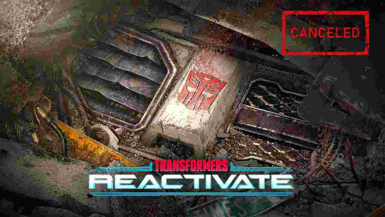 Transformers Reactivate Cancelled!