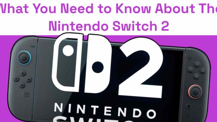 What You Need to Know About the Nintendo Switch 2: Release Date, Specs, and Launch Games